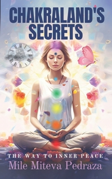 Paperback Chakraland's Secrets Inner Peace: A Tale of Mindful Living, Self-Help with Chakras, Mindfulness, and Affirmations Book