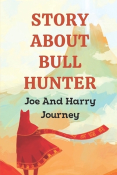 Paperback Story About Bull Hunter: Joe And Harry Journey: Bull Hunter Adventure Story Book