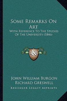 Paperback Some Remarks On Art: With Reference To The Studies Of The University (1846) Book