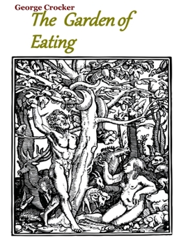Paperback The Garden of Eating: Healthy Living & Things You Should Avoid At All Costs Book