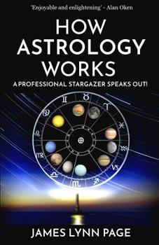 Paperback How Astrology Works: A Professional Stargazer Speaks Out! Book