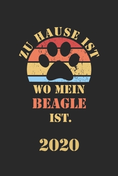 BEAGLE 2020: Kalender | Lustiger Hunde Spruch Terminplaner | Frauchen Herrchen Terminkalender Wochenplaner, Monatsplaner & Jahresplaner für ... 120 Seiten | Geschenk (German Edition)
