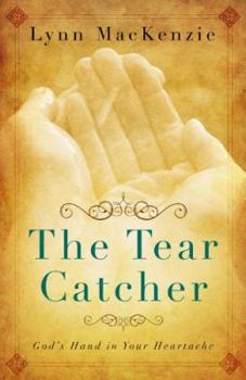 Paperback The Tear Catcher: God's Hand in Your Heartache Book