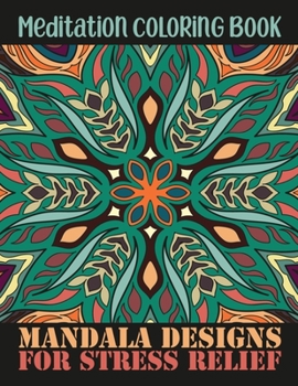 Meditation Coloring Book mandala Design for Stress Relief: A Big Mandala Coloring Book with Great Variety of Mixed Mandala Designs and Different Mandala Patterns to Color