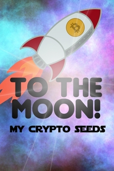 Paperback My Crypto Seeds: Bitcoin to the Moon! Book