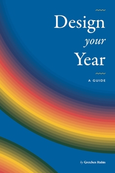Design Your Year: A Guide by Gretchen Rubin