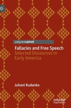 Hardcover Fallacies and Free Speech: Selected Discourses in Early America Book