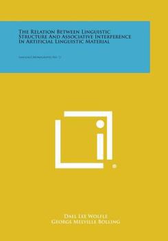 Paperback The Relation Between Linguistic Structure and Associative Interference in Artificial Linguistic Material: Language Monographs, No. 11 Book