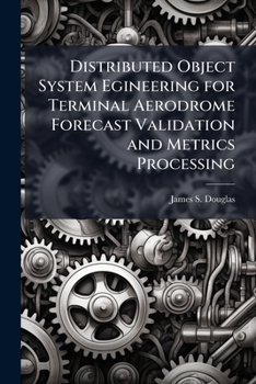 Paperback Distributed Object System Egineering for Terminal Aerodrome Forecast Validation and Metrics Processing Book