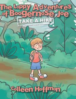 Hardcover The Loppy Adventures of Boogernose Joe: Take a Hike Book