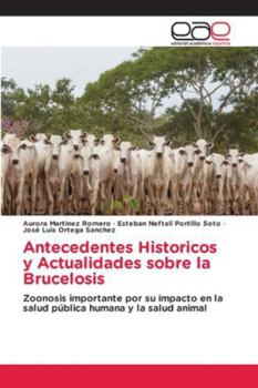 Antecedentes Historicos y Actualidades sobre la Brucelosis