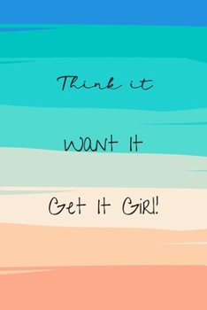 Think It Want It Get It Girl!: 21 Day Portion Control Meal Planner And Fitness Tracker