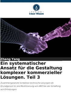 Ein systematischer Ansatz für die Gestaltung komplexer kommerzieller Lösungen. Teil 3