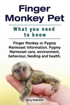 Paperback Finger Monkey Pet. WHAT YOU NEED TO KNOW. Finger Monkey or Pygmy Marmoset Information. Pygmy Marmoset care, environment, behaviour, feeding and health Book