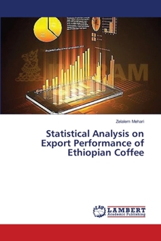 Paperback Statistical Analysis on Export Performance of Ethiopian Coffee Book