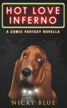 Paperback Hot Love Inferno: A Dark Comedy Fantasy Adventure Book