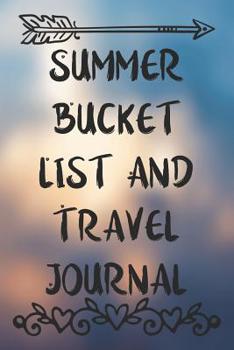 Paperback Summer Bucket List And Travel Journal: Pretty Travel Goals And Dreams Notebook Book