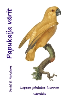 Paperback Papukaija värit: Lapsen johdanto värit luonnossa [Finnish] Book