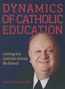 Paperback Dynamics of Catholic Education: Letting the Catholic School Be School Book