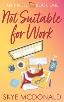 Not Suitable for Work - Book #1 of the Anti-Belle