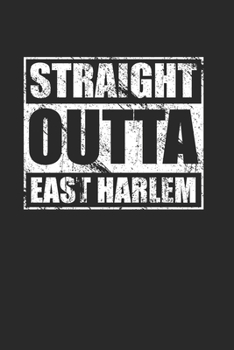 Paperback Straight Outta East Harlem 120 Page Notebook Lined Journal for East Harlem Pride Book