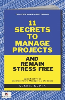 Paperback 11 Secrets to Manage Projects and Remain Stress-Free Book