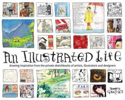 Paperback An Illustrated Life: Drawing Inspiration from the Private Sketchbooks of Artists, Illustrators and Designers Book