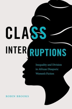 Paperback Class Interruptions: Inequality and Division in African Diasporic Women's Fiction Book