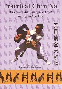 Paperback Practical Chin Na: A Detailed Analysis of the Art of Seizing and Locking Book