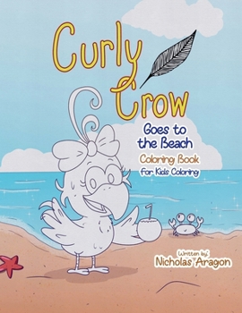 Paperback The Curly Crow Goes to the Beach Coloring Book: For Kids Coloring Book