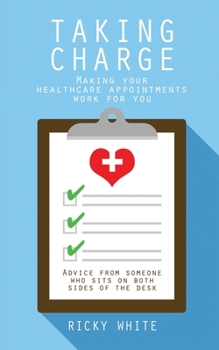 Paperback Taking Charge: Making Your Healthcare Appointments Work for You Book