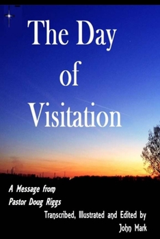 Paperback The Day of Visitation: A Message from Pastor Doug Riggs Book