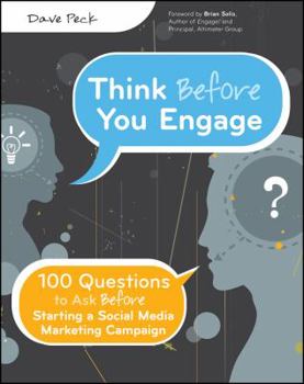 Paperback Think Before You Engage: 100 Questions to Ask Before Starting a Social Media Marketing Campaign Book