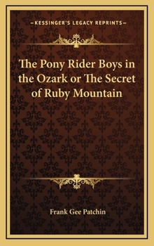 The Pony Rider Boys in the Ozarks Or, the Secret of Ruby Mountain - Book #4 of the Pony Rider Boys