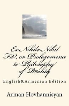 Paperback Ex Nihilo Nihil Fit?, or Prolegomena to Philosophy of Reality: English&Armenian Edition Book