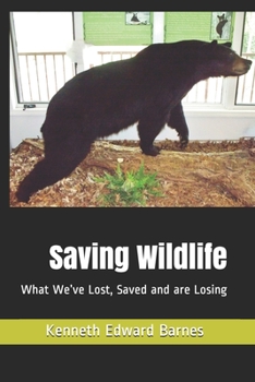 Paperback Saving Wildlife: What We've Lost, Saved and are Losing Book