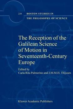 The Reception of Galilean Science of Motion in Seventeenth Century Europe (Boston Studies in the Philosophy of Science)