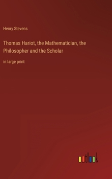 Hardcover Thomas Hariot, the Mathematician, the Philosopher and the Scholar: in large print Book