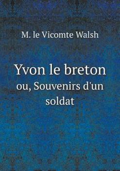 Paperback Yvon le breton ou, Souvenirs d'un soldat [French] Book