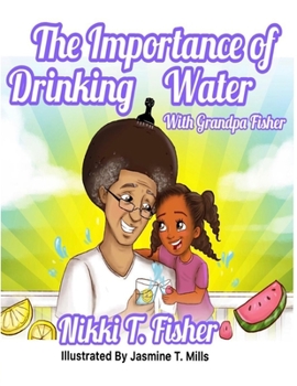 Paperback The Importance of Drinking Water, with Grandpa Fisher Book