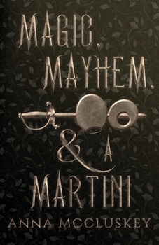 Paperback Magic, Mayhem, & A Martini: A Quirky Paranormal Comedy Book