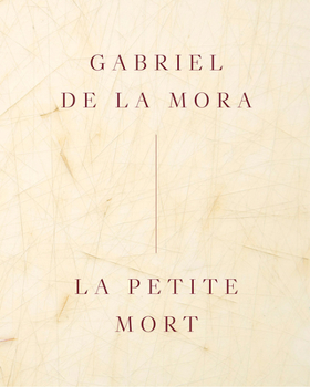 Hardcover Gabriel de la Mora: La Petite Mort Book