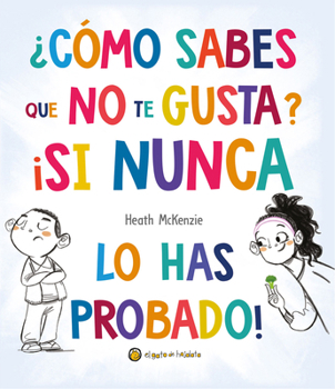 Hardcover ¿Cómo Sabes Que No Te Gusta Si Nunca Lo Has Probado? / You Dont Have to Like It You Just Have to Eat It [Spanish] Book