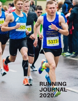 Running Journal 2020: A Yearly, Monthly and Daily Run Logbook - Log Personal Mileage | Shoe Mileage | Race Records | PBs | Goals | Workouts | Nutrition | Race Calendar and more