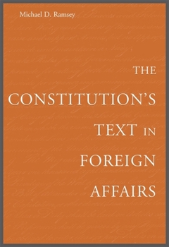 Hardcover The Constitution's Text in Foreign Affairs Book