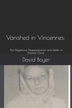 Paperback Vanished in Vincennes: : The Mysterious Disappearance and Death of Dolores Oliver Book