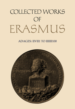 Hardcover Collected Works of Erasmus: Adages: II VII 1 to III III 100, Volume 34 Book