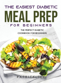 Hardcover The New Diabetic Meal Prep for Beginners: The Perfect Diabetic Cookbook for Beginners Book