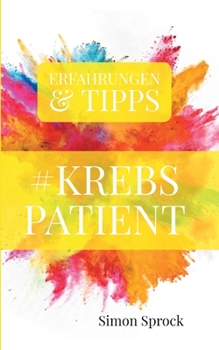 Paperback #Krebspatient: Erfahrungen und Tipps eines Krebspatienten [German] Book