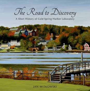Hardcover The Road to Discovery: A Short History of Cold Spring Harbor Laboratory Book